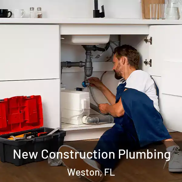  New Construction Plumbing Weston, FL