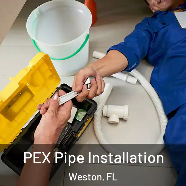  PEX Pipe Installation Weston, FL